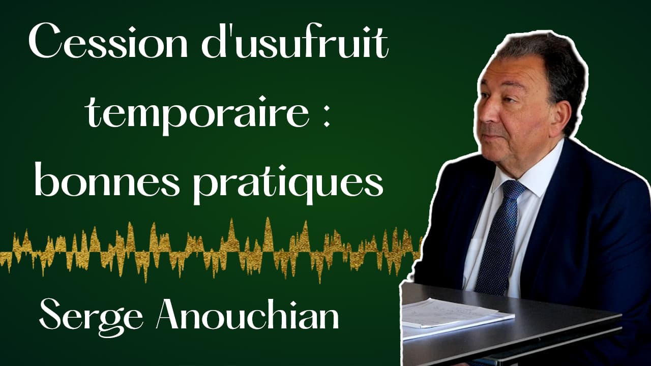 Cession d'usufruit temporaire. — Serge Anouchian